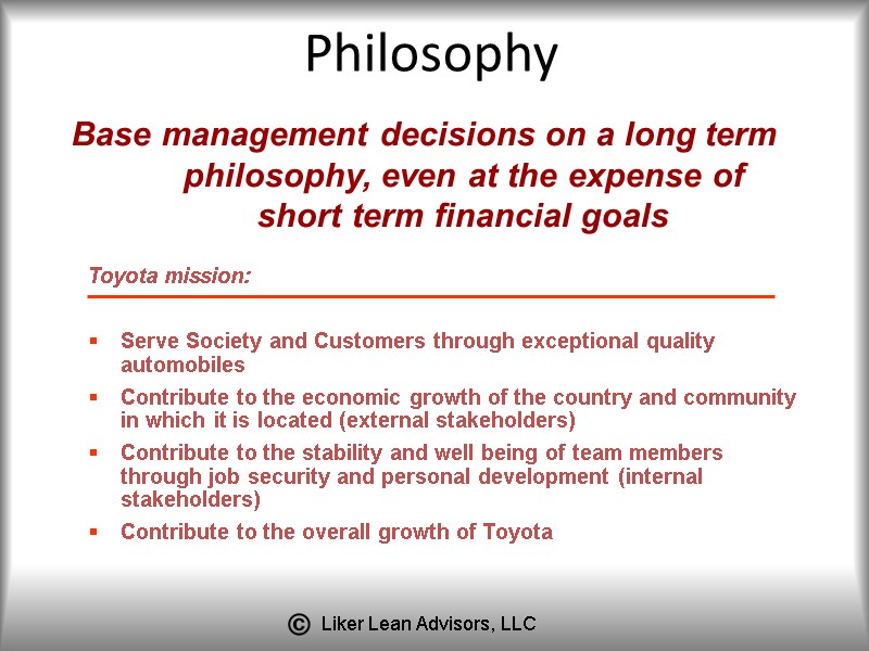 Base management decisions on a long term  philosophy, even at the expense of
